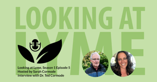 Looking at Lyme with Dr. Ted Cormode.
