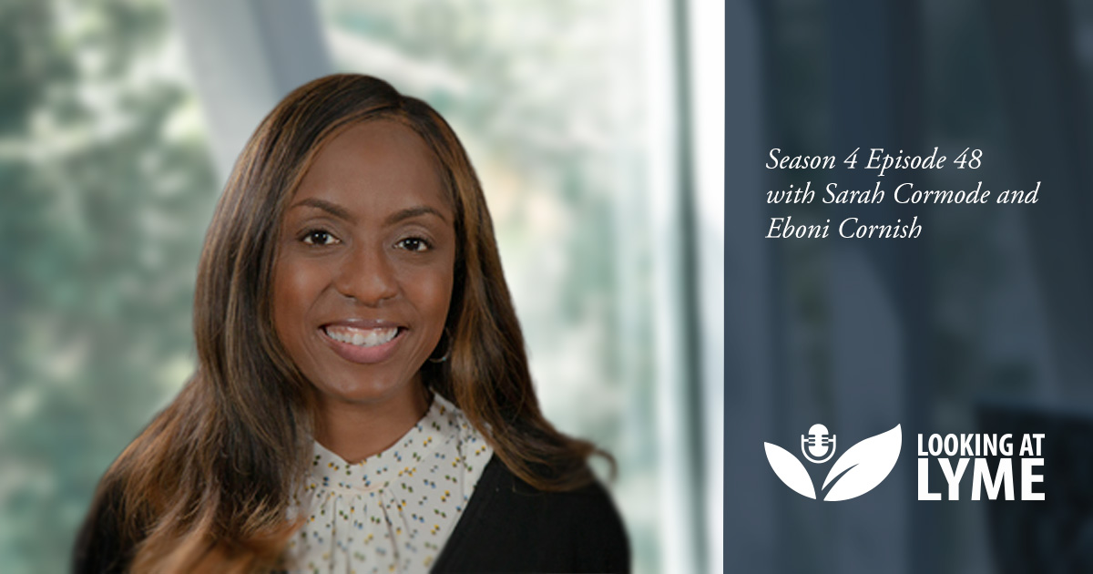 Episode 48 with Dr. Eboni Cornish, on the Looking at Lyme podcast.