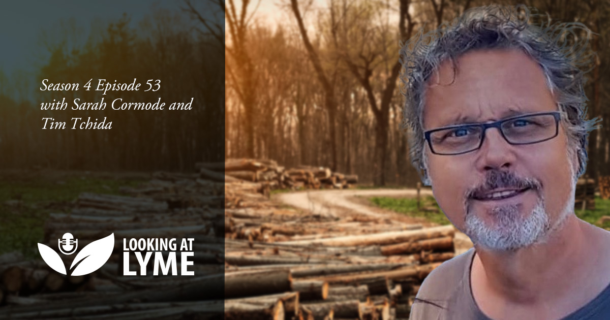 Tim Tchida on episode 53 of Looking at Lyme, with host Sarah Cormode.