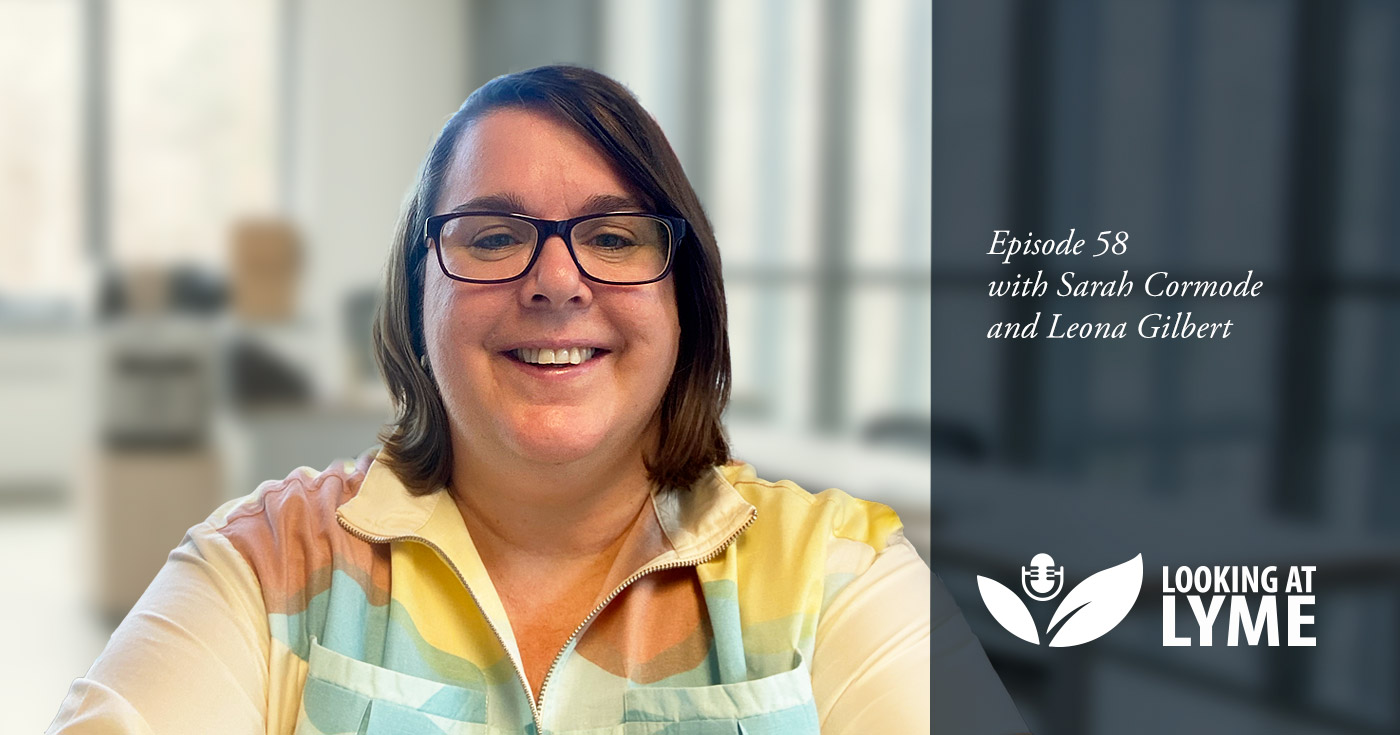 Dr. Leona Gilbert, Episode 58, on Looking at Lyme Podcast.