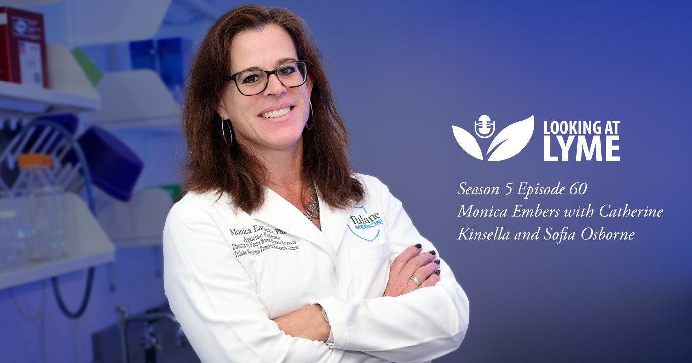 Episode 60 with Dr. Monica Embers on Looking at Lyme with Sofia Osborne and Catherine Kinsella.