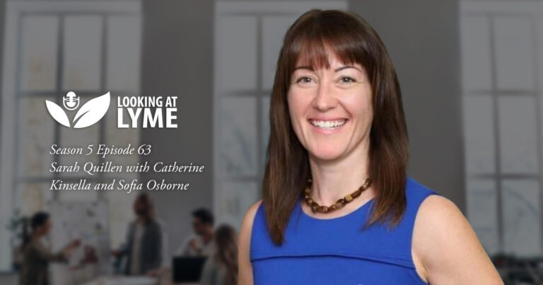 Sarah Quillen joins Catherine Kinsella and Sofia Osborne on Looking at Lyme.
