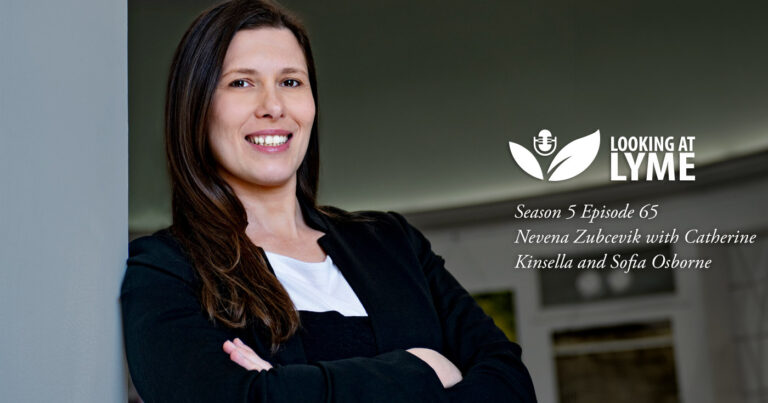 Dr. Nevena Zubcevik joins Looking at Lyme on episode 65.