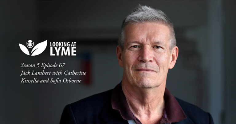 Dr. Jack Lambert is interviewed on episode 67 of the podcast, Looking at Lyme.