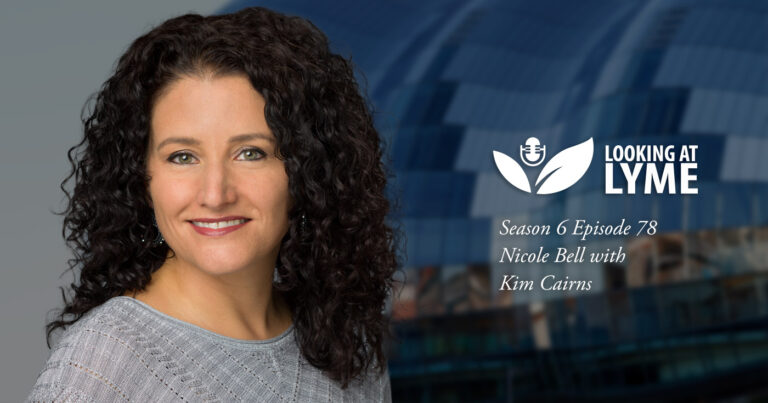 Nicole Bell is on episode 78 of Looking at Lyme.
